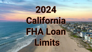 2024 California FHA Loan Limits Explained